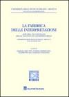 La fabbrica delle interpretazioni. Atti del 7° Convegno della Facoltà di Giurisprudenza Bicocca (Milano, 19-20 novembre 2009)
