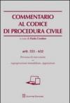 Commentario al codice di procedura civile. Processo di esecuzione. Espropriazione immobiliare, opposizioni. Artt. 555-632