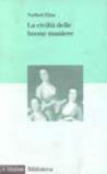 La civiltà delle buone maniere. La trasformazione dei costumi nel mondo aristocratico occidentale