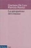 La spiegazione del crimine. Un approccio psicosociale alla criminalità