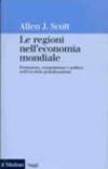 Le regioni nell'economia mondiale. Produzione, competizione e politica nell'era della globalizzazione