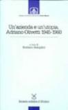 Un'azienda e un'utopia. Adriano Olivetti 1945-1960