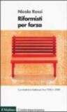 Riformisti per forza. La sinistra italiana tra il 1996 e il 2006