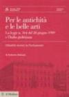 Per le antichità e le belle arti. La legge n. 364 del 20 giugno 1909 e l'Italia giolittiana. Con CD-ROM