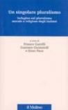 Un singolare pluralismo. Indagine sul pluralismo morale e religioso degli italiani