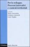 Per lo sviluppo. Processi innovativi e contesti territoriali