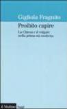 Proibito capire. La Chiesa e il volgare nella prima età moderna