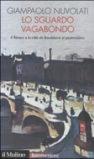 Lo sguardo vagabondo. Il flaneur e la città da Baudelaire ai postmoderni