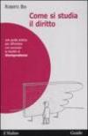Come si studia il diritto. Una guida pratica per affrontare con successo la facoltà di giurisprudenza
