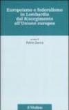 Europeismo e federalismo in Lombardia dal Risorgimento all'Unione europea