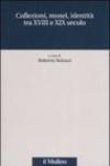 Collezioni, musei, identità tra XVIII e XIX secolo