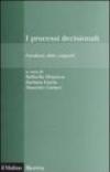 I processi decisionali. Paradossi, sfide, supporti