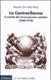 La Controriforma. Il mondo del rinnovamento cattolico (1540-1770)