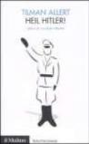 Heil Hitler! Storia di un saluto infausto