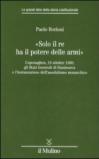 'Solo il Re ha il potere delle armi'. Copenaghen, 18 ottobre 1660: gli Stati Generali di Danimarca e l'instaurazione dell'assolutismo monarchico