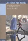 La strada per Kabul. La comunità internazionale e le crisi in Asia Centrale