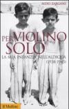 Per violino solo. La mia infanzia nell'aldiqua (1938-1945)
