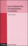 Invecchiamento, immigrazione, economia: Quali politiche pubbliche? (Studi e ricerche Vol. 594)