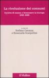 La rivoluzione dei consumi. Società di massa e benessere in Europa. 1945-2000