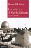 I cristiani e il Medio Oriente: (1798-1924) (Saggi)