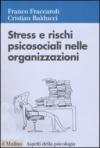 Stress e Rischi Psicosociali Nelle Organizzazioni: Valutare e Controllare i Fattori dello Stress Lavorativo
