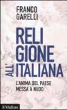 Religione all'italiana. L'anima del paese messa a nudo