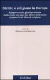 Diritto e religione in Europa. Rapporto sulla giurisprudenza della Corte europea dei diritti dell'uomo in materia di libertà religiosa