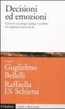 Decisioni ed emozioni. Come la psicologia spiega il conflitto tra ragione e sentimento