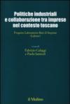 Politiche industriali e collaborazione tra imprese nel contesto toscano. Progetto Laboratorio Reti di Imprese (Labore)