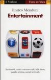 Entertainment. Spettacoli, centri commerciali, talk show, parchi a tema, social network