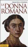 La donna romana. Modelli e realtà