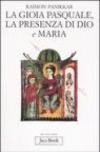 La gioia pasquale, la presenza di Dio e Maria