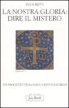 La nostra gloria: dire il mistero. Un progetto teologico cristocentrico