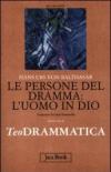 Teodrammatica. 2.Le persone del dramma: l'uomo in Dio