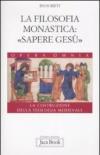 La costruzione della teologia. 4.La filosofia monastica: «sapere Gesù»