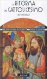 La riforma del cattolicesimo (1480-1620)