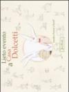 Lieto evento a casa Dolcetti. Ediz. illustrata