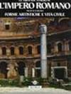 L'impero romano. Dal III al VI secolo. Forme artistiche e vita civile
