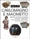 Carlo Magno e Maometto. Bisanzio, Islam e Occidente nell'alto Medioevo