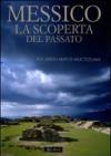 Messico. La scoperta del passato. Ediz. illustrata