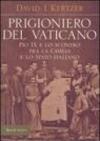 Prigioniero del Vaticano. Pio IX e lo scontro tra la Chiesa e lo Stato italiano