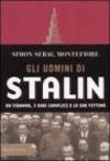 Gli uomini di Stalin. Un tiranno, i suoi complici e le sue vittime