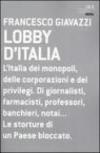 Lobby d'Italia. L'Italia dei monopoli, delle corporazioni e dei privilegi. Di giornalisti, farmacisti, professori, banchieri, notai... Le storture di un Paese...