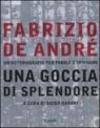 Fabrizio De André. Una goccia di splendore. Un'autobiografia per parole e immagini. Ediz. illustrata