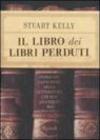 Il libro dei libri perduti. Storia dei capolavori della letteratura che non leggerete mai