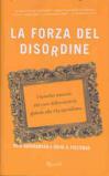 La forza del disordine. I benefici nascosti del caos dall'economia globale alla vita quotidiana