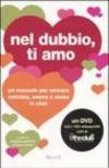 Nel dubbio, ti amo. Un manuale per cercare amicizia, amore e sesso in chat. Con DVD