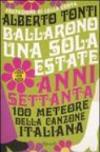 Ballarono una sola estate. Anni Settanta. 100 meteore della canzone italiana. Con CD Audio