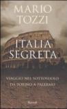 Italia segreta. Viaggio nel sottosuolo da Torino a Palermo