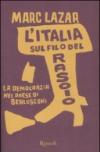 Italia sul filo del rasoio. La democrazia nel paese di Berlusconi (L')